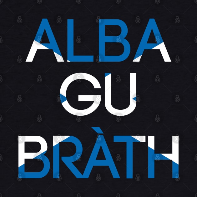 ALBA GU BRATH, Pro Scottish Saltire Flag Text Slogan by MacPean